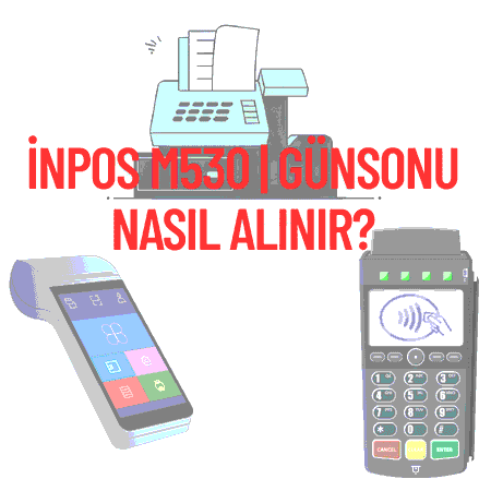 inPOS m530 | Günsonu Nasıl Alınır?