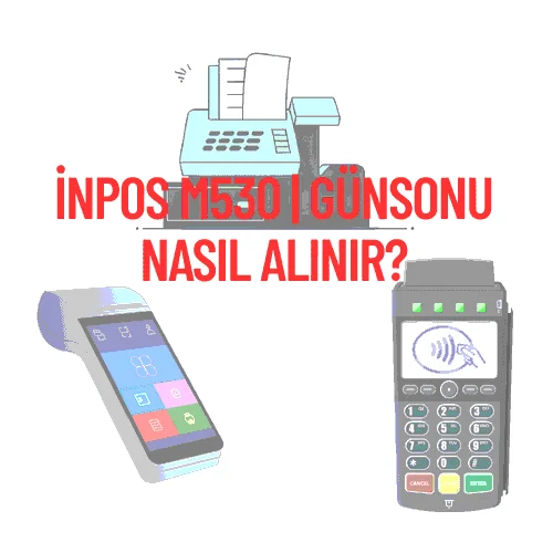 inPOS m530 | Günsonu Nasıl Alınır?