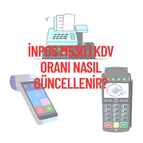 inPOS m530 | KDV Oranı Nasıl Güncellenir?