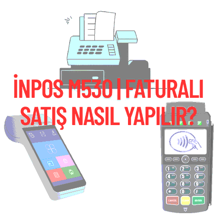 inPOS m530 | Faturalı Satış Nasıl Yapılır?