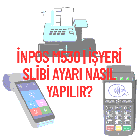 inPOS m530 | İşyeri Slibi Ayarı Nasıl Yapılır?