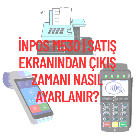 inPOS m530 | Satış Ekranından Çıkış Zamanı Nasıl Ayarlanır?