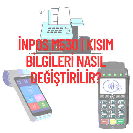 inPOS m530 | Kısım Bilgileri Nasıl Değiştirilir?