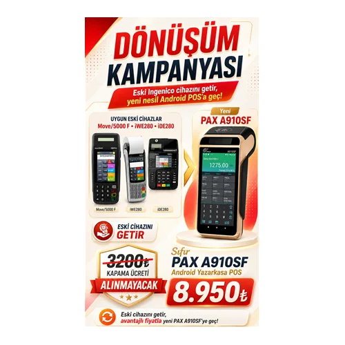 Eski Ingenico Cihazınızı Yenileyin: PAX A910SF Dönüşüm Kampanyası