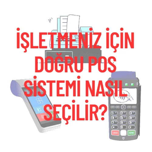 İşletmeniz İçin Doğru POS Sistemi Nasıl Seçilir? (Sektörlere Göre)