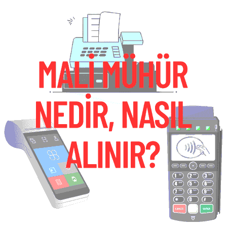 Mali Mühür Nedir, Nasıl Alınır? (2025 Adım Adım Başvuru)