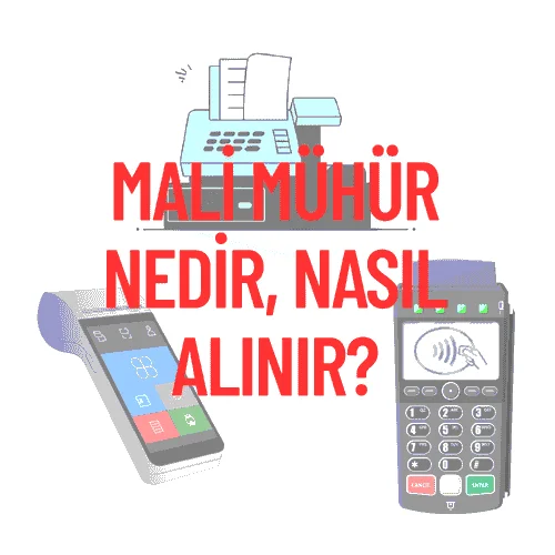 Mali Mühür Nedir, Nasıl Alınır? (2025 Adım Adım Başvuru)