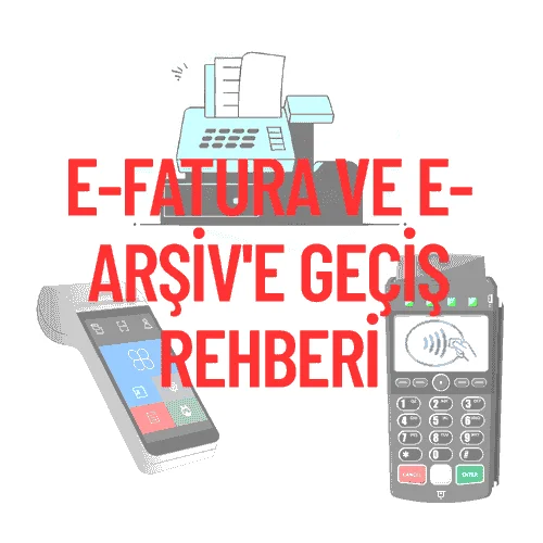 E-Fatura ve E-Arşiv'e Geçiş Rehberi (2025-2026 Zorunluluk)
