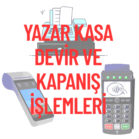 Yazar Kasa Devir ve Kapanış İşlemleri Nasıl Yapılır? | 2026