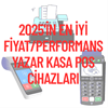 2025'in En İyi Fiyat/Performans Yazar Kasa POS Cihazları